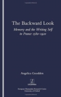 The Backward Look : Memory and Writing Self in France 1580-1920 - Book