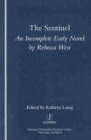 The Sentinel : An Incomplete Early Novel by Rebecca West - Book