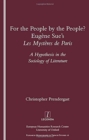 For the People, by the People? : Eugene Sue's "Les Mysteres De Paris" - A Hypothesis in the Sociology of Literature - Book