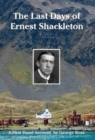 The Last Days of Ernest Shackleton : A First Hand Account by George Ross when on the Quest Expedition - Book
