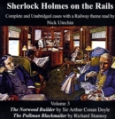 Sherlock Holmes on the Rails : The Norwood Builder and The Pullman Blackmailer Complete and Unabridged Cases with a Railway Theme 3 - Book