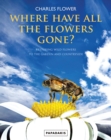 Where Have All the Flowers Gone? : Restoring Wild Flowers to the Countryside - Book