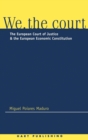 We the Court : The European Court of Justice and the European Economic Constitution - Book
