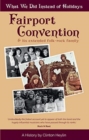 What We Did Instead of Holidays : A History of Fairport Convention and Its Extended Folk-Rock Family - Book
