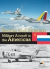 Soviet and Russian Military Aircraft in the Americas : Volume 4 - Book