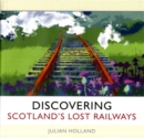 Discovering Scotland's Lost Railways : A Wee Trip Down Memory Lane - Book