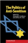 The Politics Of Anti-semitism : Everything You Wanted to Know About Anti-Semitism but Felt Too Guilty to Ask - Book
