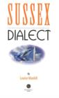 Sussex Dialect : A Selection of Words and Anecdotes from Around Sussex - Book