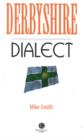 Derbyshire Dialect : A Selection of Words and Anecdotes from Derbyshire - Book