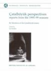 Catalhoeyuk Perspectives : Themes from the 1995-99 Seasons - Book