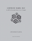 Gertrude, Mabel, May : An ABC of Gertrude Stein's Love Triangle - Book