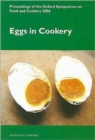 Eggs in Cookery : Proceedings of the Oxford Symposium on Food and Cookery 2006 - Book