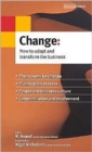 Change : How to Adapt and Transform the Business - Book