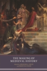 The Making of Medieval History - Book