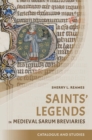 Saints' Legends in Medieval Sarum Breviaries : Catalogue and Studies - Book