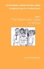 The Attachment Aware School Series : Bridging the Gap for Troubled Pupils Getting Started - The Parent/Carer in School - Book