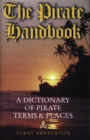 Pirate Handbook, The - A Dictionary of Pirate Terms and Places - Book