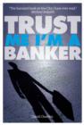 Trust Me, Im a Banker - Book