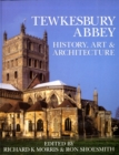 Tewkesbury Abbey : History, Art and Architecture - Book