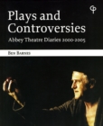 Plays and Controversies : Abbey Diaries 2000-2005 - Book