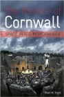 The Theatre of Cornwall : Space, Place and Perfomance - Book