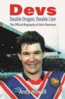 Devs - Double Dragon, Double Lion : The Official Biography of John Devereux - Book