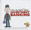 How the World Really Works : Investment Banking - Book