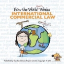 How the World Really Works: International Commercial Law - Book