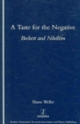 A Taste for the Negative : Beckett and Nihilism - Book