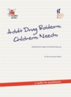 Adult Drug Problems, Children's Needs : Assessing the Impact of Parental Drug Use - a Toolkit for Practitioners - Book