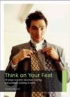 Think on Your Feet : 10 Steps to Better Decision-making and Problem-solving at Work - Book