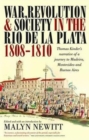 War, Revolution and Society in the Rio de la Plata, 1808-1810 : Thomas Kinder's Narrative of a Journey to Madeira, Montevideo and Buenos Aires - Book