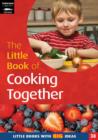 The Little Book of Cooking Together : Simple Recipes for Young Children - Book