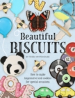 Beautiful Biscuits: How to Make Impressive Iced Cookies for Special Occasions - Book
