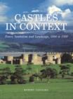 Castles in Context : Power, Symbolism and Landscape, 1066 to 1500 - eBook