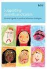 Supporting Parents and Carers : A Trainer's Guide to Positive Behaviour Strategies - Book