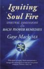 Igniting Soul Fire : Spiritual Dimensions of the Bach Flower Essences - eBook