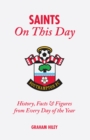 The Saints On This Day (Southampton FC) : History, Trivia, Facts and Stats from Every Day of the Year - Book