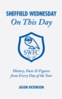 Sheffield Wednesday On This Day : History, Facts and Figures from Every Day of the Year - Book