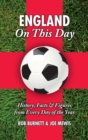 England On This Day (football) : History, Facts and Figures from Every Day of the Year - Book