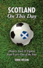 Scotland On This Day (Football) : History, Facts & Figures from Every Day of the Year - Book