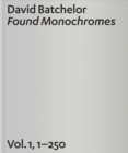 David Batchelor : Found Monochromes v. 1, No. 1-250 - Book