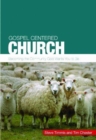 Gospel Centered Church : Becoming the community God wants you to be - Book
