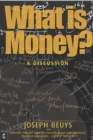 What is Money? : A Discussion Featuring Joseph Beuys - Book