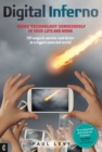 Digital Inferno : Using Technology Consciously in Your Life and Work, 101 Ways to Survive and Thrive in a Hyperconnected World - Book