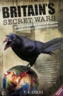 Britain's Secret Wars : How and why the United Kingdom sponsors conflict around the world - Book