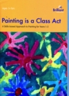 Painting is a Class Act, Years 1-2 : A Skills-based Approach to Painting - Book
