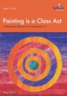 Painting is a Class Act, Years 5-6 : A Skills-based Approach to Painting - Book