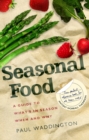 Seasonal Food : A guide to what's in season when and why - Book