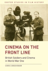 Cinema on the Front Line : British Soldiers and Cinema in the First World War - eBook